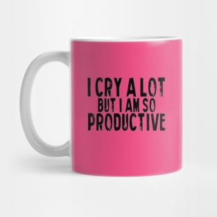 Tears fuel my productivity engine Mug